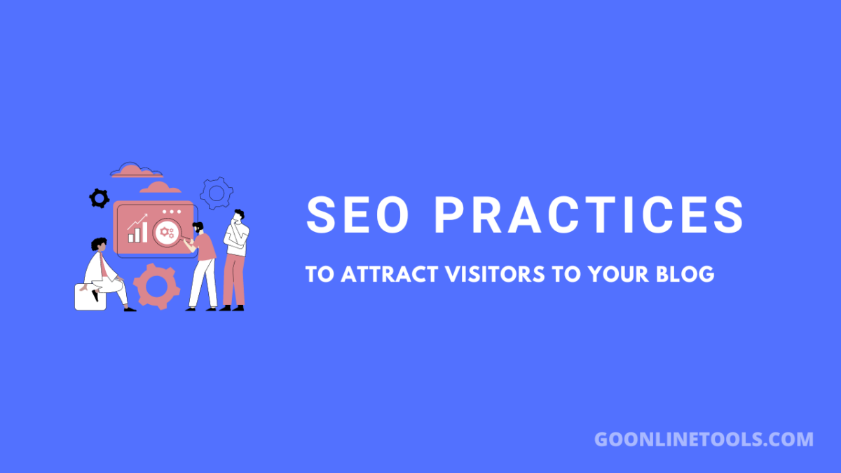 Learn 10 SEO Practices to Attract Visitors to Your Blog: Basic to Advanced Guide