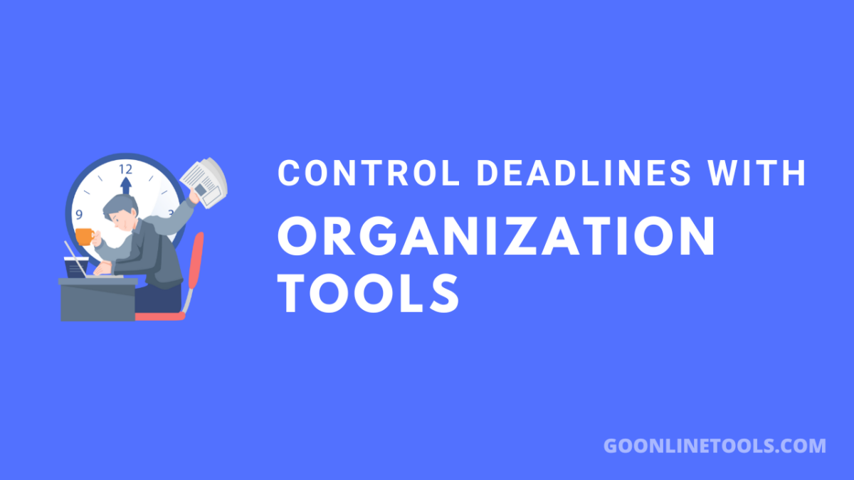 Control Deadlines with 5 Organization Tools