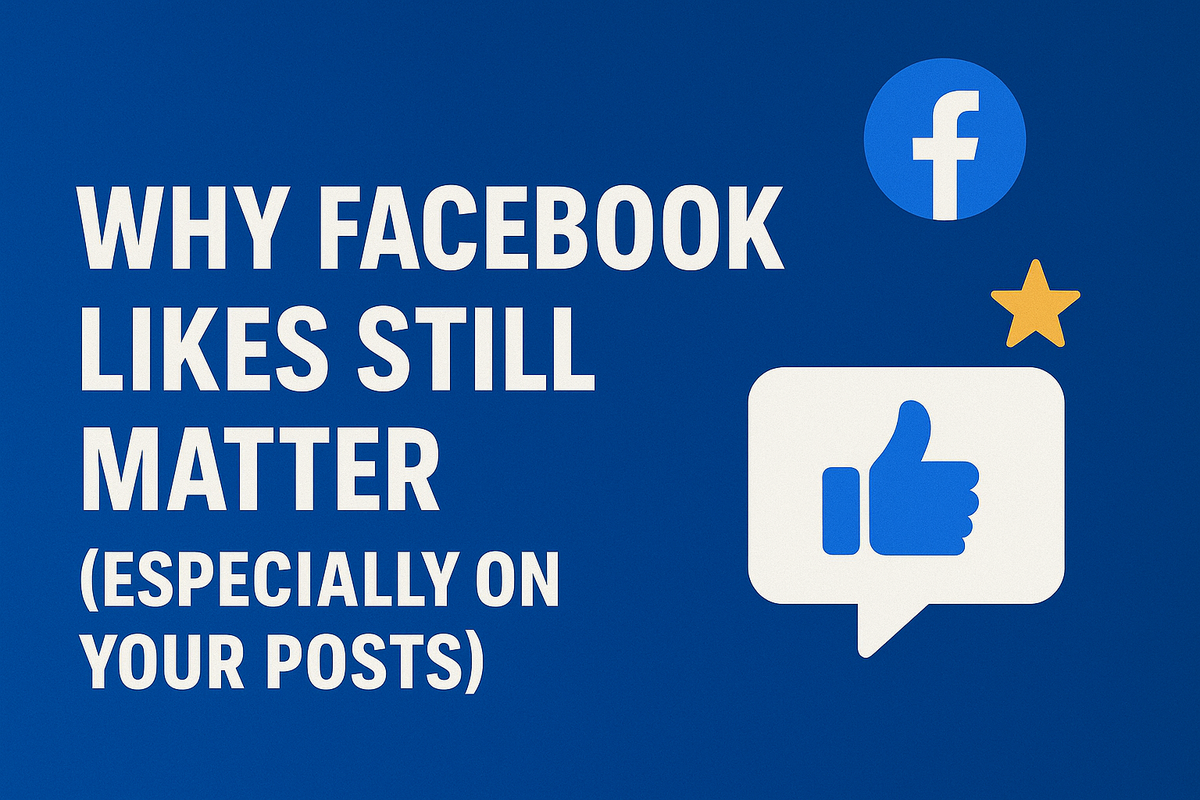 Why Facebook Likes Still Matter (Especially on Your Posts)