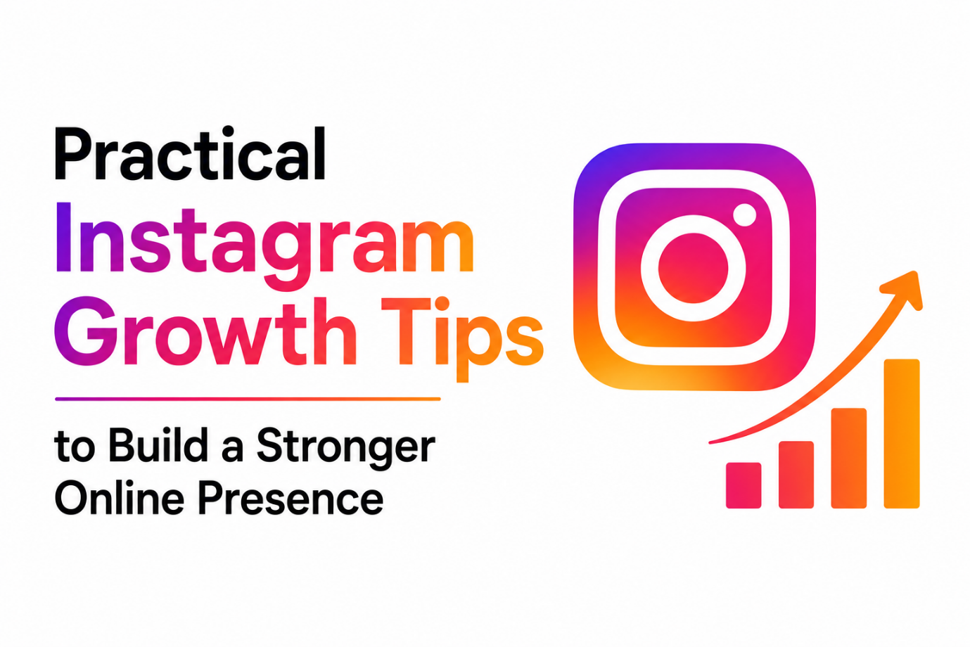 Practical Instagram Growth Tips for a Stronger Online Presence
